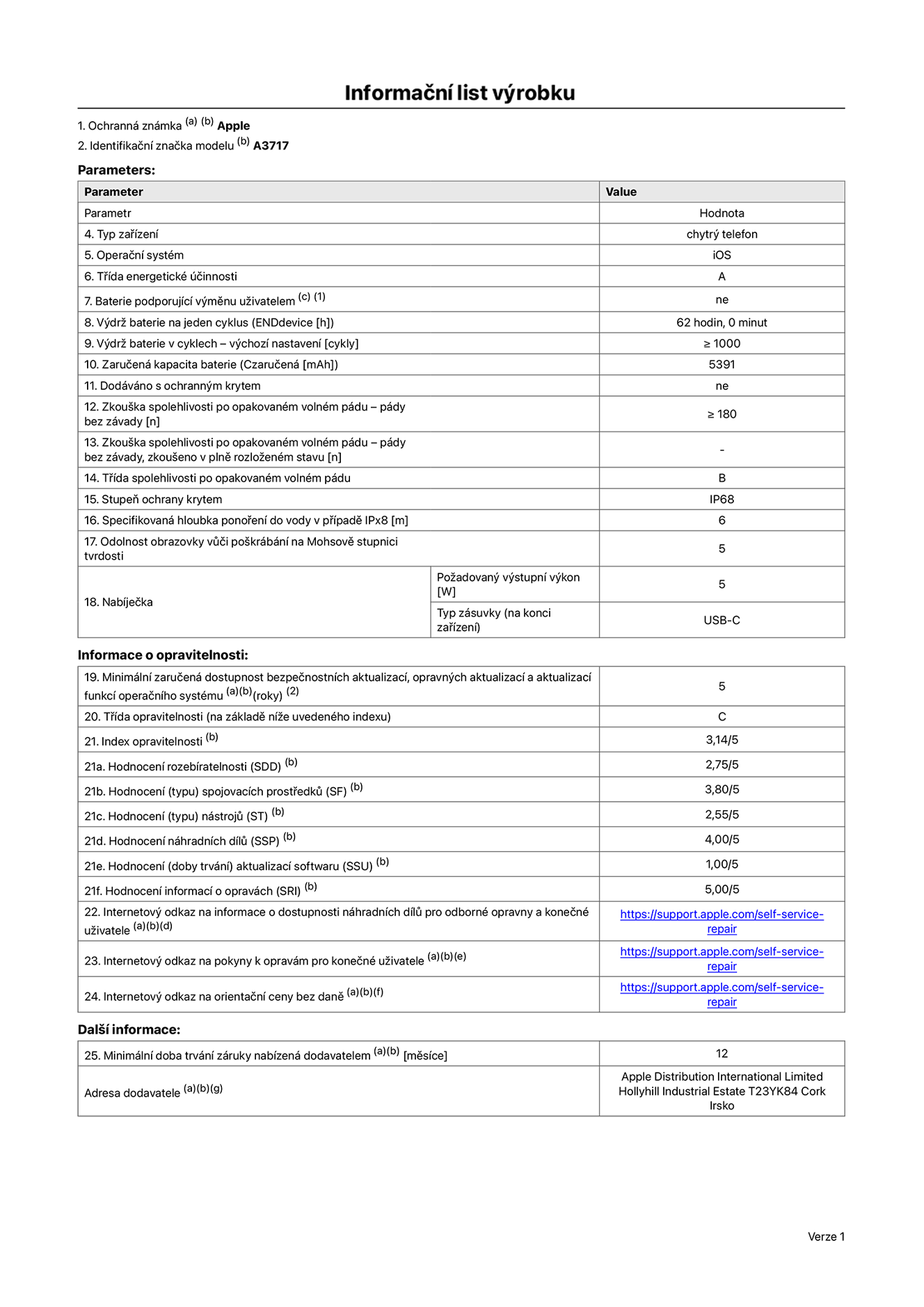Informační list výrobku iPhone 18 Pro Max, model A3717. Dodala společnost Apple Distribution International Limited, Hollyhill Industrial Estate. Cork, Irsko T23 YK84. Typ zařízení: smartphone. Operační systém: iOS. Třída energetické účinnosti: A. Baterie vyměnitelná uživatelem: ne. Výdrž baterie na jeden cyklus: 62 hodin. Výdrž baterie v cyklech – výchozí nastavení: ≥ 1 000. Zaručená kapacita baterie: 5391 mAh. Dodáváno s ochranným krytem: ne. Zkouška spolehlivosti po opakovaném volném pádu – pády bez závady: ≥ 180. Zkouška spolehlivosti po opakovaném volném pádu – pády bez závady, zkoušeno v plně rozloženém stavu: neuvádí se. Třída spolehlivosti po opakovaném volném pádu: B. Stupeň ochrany krytem: IP68. Specifikovaná hloubka ponoření do vody v případě IPx8: 6 metrů. Odolnost obrazovky vůči poškrábání na Mohsově stupnici tvrdosti: 5. Požadovaný výstupní výkon nabíječky: 5 W. Typ nabíjecí zásuvky (na konci zařízení): USB‑C. Minimální zaručená dostupnost bezpečnostních aktualizací, opravných aktualizací a aktualizací funkcí operačního systému: 5 let. Třída opravitelnosti: C. Index opravitelnosti: 3,14/5. Hodnocení rozebíratelnosti (SDD): 2,75/5. Hodnocení spojovacích prostředků: 3,80/5. Hodnocení nástrojů: 2,55/5. Hodnocení náhradních dílů: 4,00/5. Hodnocení aktualizací softwaru: 1,00/5. Hodnocení informací o opravách: 5,00/5. Internetový odkaz na informace o dostupnosti náhradních dílů pro odborné opravny a konečné uživatele: https://support.apple.com/self-service-repair. Internetový odkaz na pokyny k opravám pro konečné uživatele: https://support.apple.com/self-service-repair. Internetový odkaz na orientační ceny bez daně: https://support.apple.com/self-service-repair. Je nabízena obecná 12měsíční záruka.